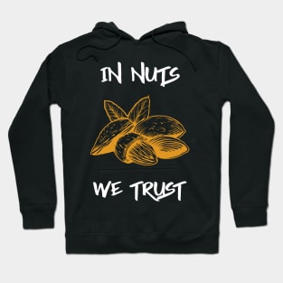 In Nuts We Trust, Vegans! Hoodie